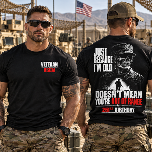 USMC Veteran 251st Marine Corps Birthday T-Shirt, Just Because I'm Old Doesn't Mean You're Out of Range Shirt, Funny Military Veteran Gift, Front Back Graphic Tee #G1G