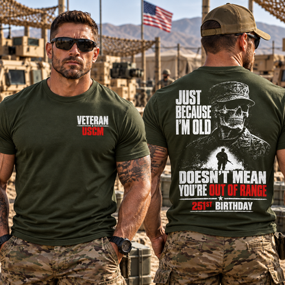 USMC Veteran 251st Marine Corps Birthday T-Shirt, Just Because I'm Old Doesn't Mean You're Out of Range Shirt, Funny Military Veteran Gift, Front Back Graphic Tee #G1G