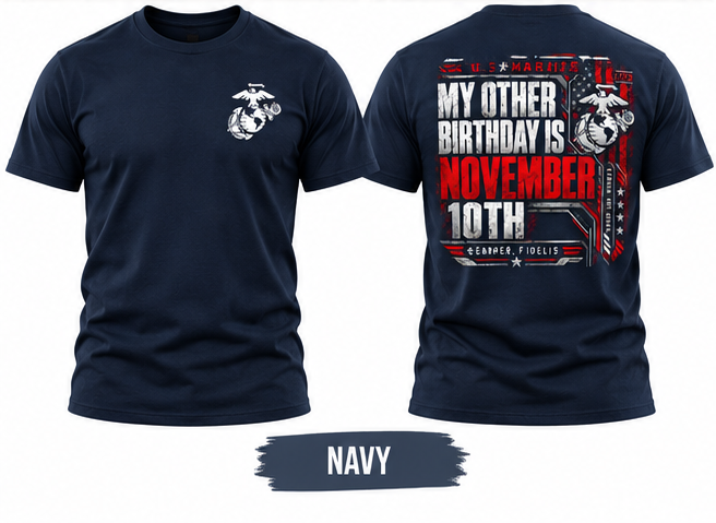 My Other Birthday Is November 10th US Marines T-Shirt, Marine Corps Birthday Shirt, Semper Fi Veteran Tee, USMC Front and Back Print Shirt #V1V
